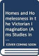 Homes and homelessness in the Victorian imagination /
