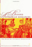 Beyond Arthurian romances : the reach of Victorian medievalism /