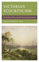 Victorian ecocriticism : the politics of place and early environmental justice /
