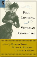 Fear, loathing, and Victorian xenophobia /