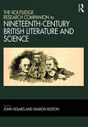 The Routledge research companion to nineteenth-century British literature and science /