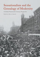 Sensationalism and the genealogy of modernity : a global nineteenth-century approach /