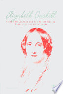 Elizabeth Gaskell, Victorian culture, and the art of fiction : original essays for the bicentenary /