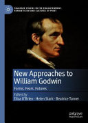 New approaches to William Godwin : forms, fears, futures /