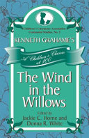 Kenneth Grahame's The wind in the willows : a children's classic at 100 /