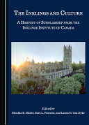 The Inklings and culture : a harvest of scholarship from the Inklings Institute of Canada /