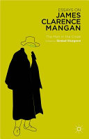 Essays on James Clarence Mangan : the man in the cloak /