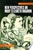 New perspectives on Mary Elizabeth Braddon /