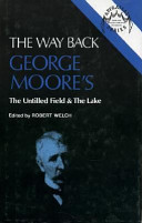 The Way back : George Moore's The untilled field & The lake /