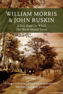 William Morris and John Ruskin : a new road on which the world should travel /