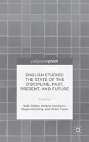 English studies : the state of the discipline, past, present, and future /