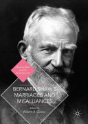 Bernard Shaw's marriages and misalliances /