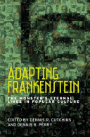 Adapting Frankenstein : the monster's eternal lives in popular culture /