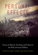 Personal effects : essays on memoir, teaching, and culture in the work of Louise DeSalvo /
