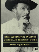 John Addington Symonds : culture and the demon desire /