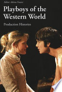 Playboys of the Western world : production histories /