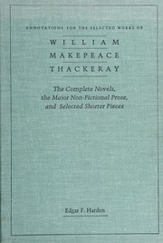 Annotations for the selected works of William Makepeace Thackeray : the complete novels, the major non-fictional prose, and selected shorter pieces /