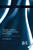 The idea of infancy in nineteenth-century British poetry : romanticism, subjectivity, form /