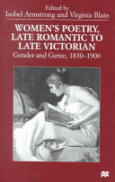 Women's poetry, late Romantic to late Victorian : gender and genre, 1830-1900 /