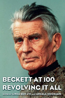 Beckett at 100 : revolving it all /