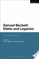 Samuel Beckett : debts and legacies : new critical essays /