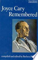 Joyce Cary remembered : in letters and interviews by his family and others /