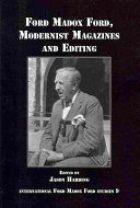 Ford Madox Ford, modernist magazines and editing /