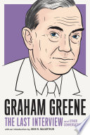 Graham Greene : the last interview and other conversations /