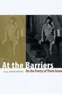 At the barriers : on the poetry of Thom Gunn /