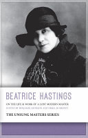 Beatrice Hastings : on the life & work of a lost modern master /