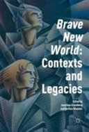 Brave new world  : contexts and legacies /