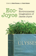 Eco-Joyce : the environmental imagination of James Joyce /