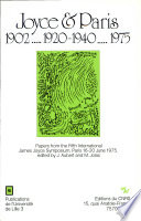 Joyce & Paris, 1902 ... 1920-1940 ... 1975 : papers from the Fifh [as printed] International James Joyce Symposium, Paris, 16-20 June 1975 /