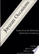 Joycean occasions : essays from the Milwaukee James Joyce Conference /