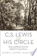 C.S. Lewis and his circle : essays and memoirs from the Oxford C.S. Lewis Society /