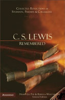 C.S. Lewis remembered : collected reflections of students, friends & colleagues /