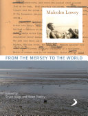 Malcolm Lowry : from the Mersey to the world /