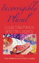 Incorrigibly plural : Louis MacNeice and his legacy /