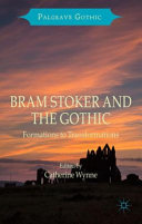 Bram Stoker and the gothic : formations to transformations /