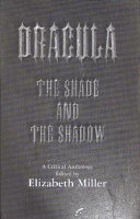 Dracula - the shade and the shadow : papers presented at "Dracula 97", a centenary celebration at Los Angeles, August 1997 /