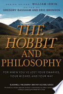 The Hobbit and philosophy : for when you've lost your dwarves, your wizard, and your way /