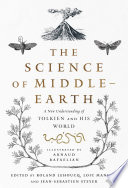 The Science of Middle-Earth : A New Understanding of Tolkien and His World /