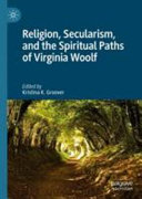 Religion, secularism, and the spiritual paths of Virginia Woolf /