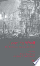 Locating Woolf: The Politics of Space and Place /