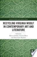 Recycling Virginia Woolf in contemporary art and literature /