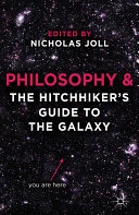 Philosophy and The hitchhiker's guide to the galaxy /