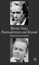 Martin Amis : postmodernism and beyond /