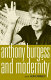 Anthony Burgess and modernity /