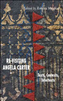 Re-visiting Angela Carter : texts, contexts, intertexts /