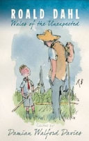 Roald Dahl : Wales of the unexpected /